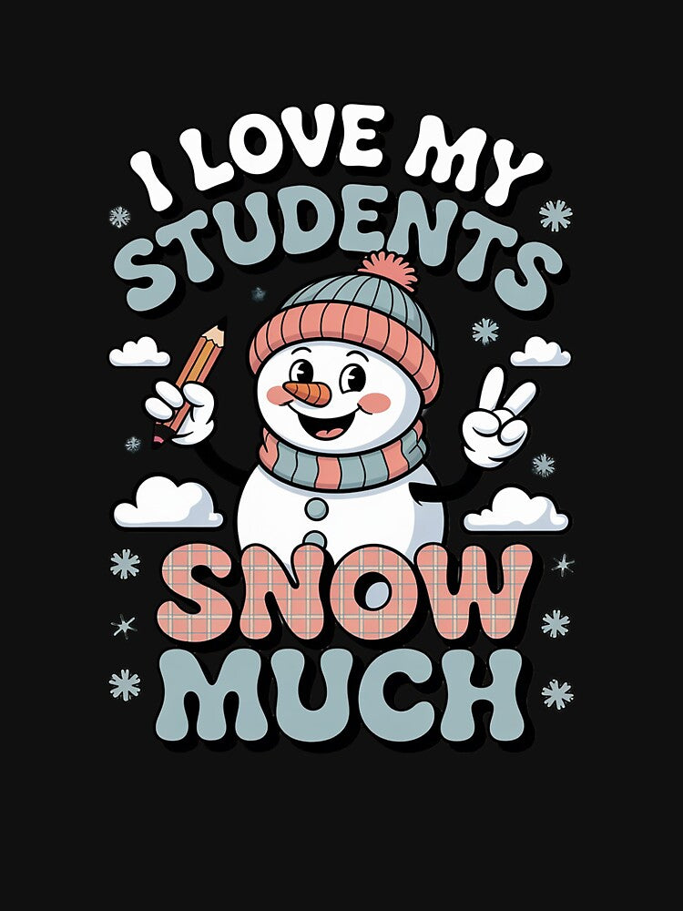 Groovy Love My Students Snow Much Christmas Snowman Teacher by MarkLeedsArt T-Shirts, Hoodie, Sweatshirt (Image 3)