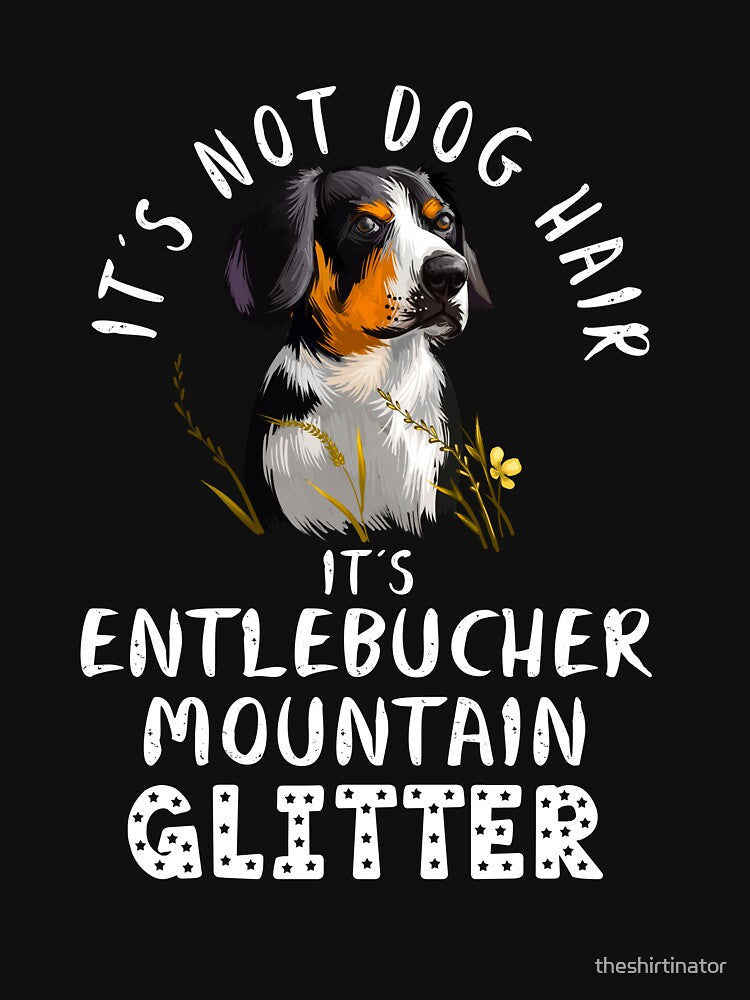 It's not dog hair it's ENTLEBUCHER MOUNTAIN glitter funny dog quote by theshirtinator T-Shirts, Hoodie, Sweatshirt (Image 3)