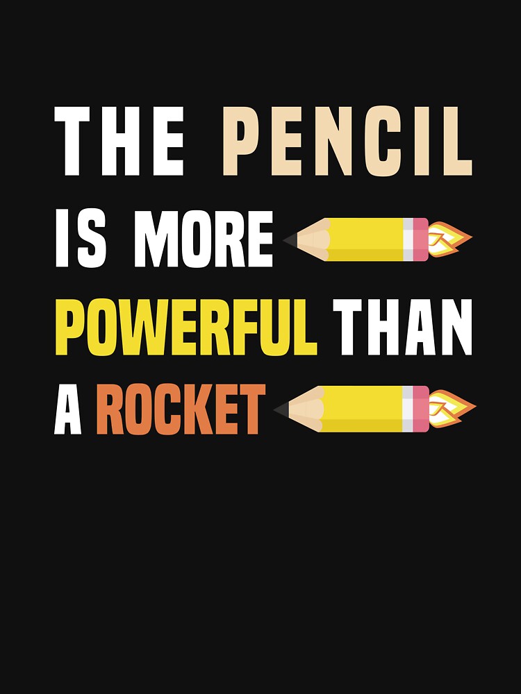 The pencil is more powerful than a rocket, Funny Back to school by Aimyashoppy T-Shirts, Hoodie, Sweatshirt (Image 3)