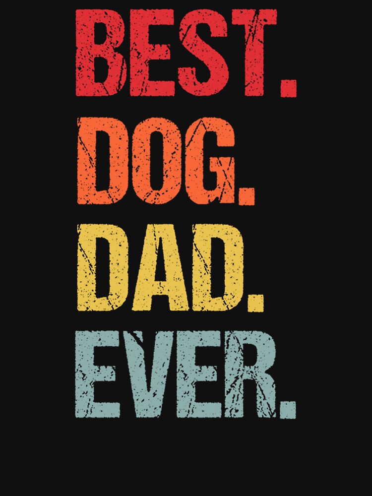 Vintage Best Dog Dad Ever Happy Fathers Day Funny Dog Lovers by Louisa Kohler T-Shirts, Hoodie, Sweatshirt (Image 3)