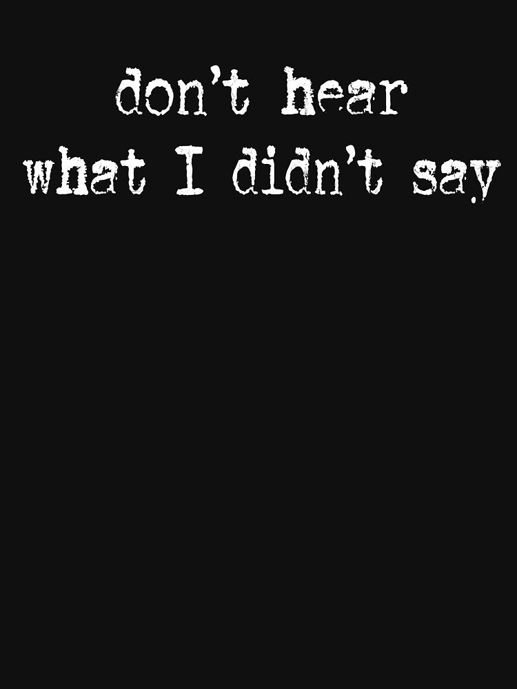 Don't Hear What I Didn't Say by Charbolreta T-Shirts, Hoodie, Sweatshirt | BlankRebels.com (Image 3)