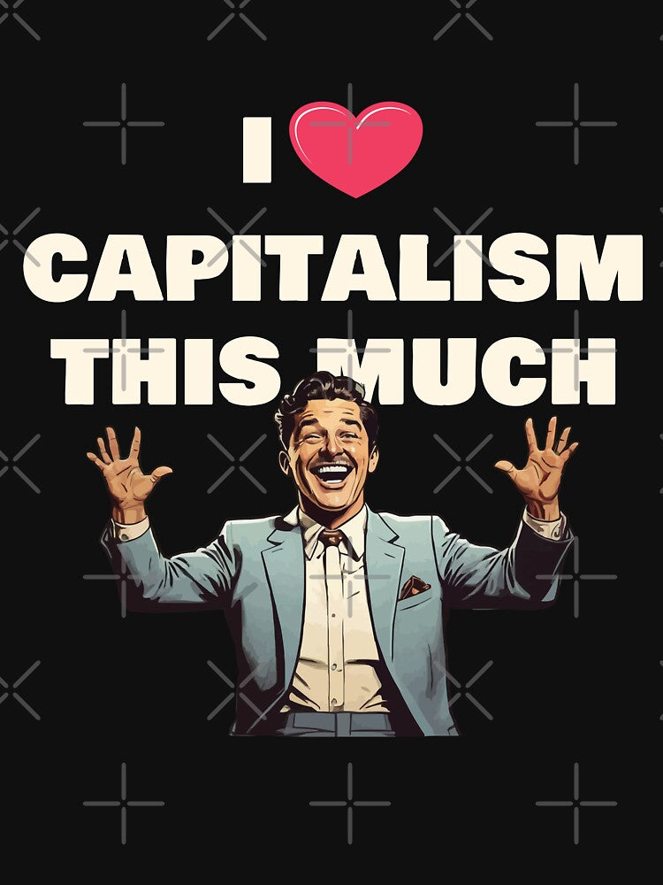 I Love Capitalism This Much / I Heart Capitalism for Dark Background by thecatcouch T-Shirts, Hoodie, Sweatshirt (Image 3)