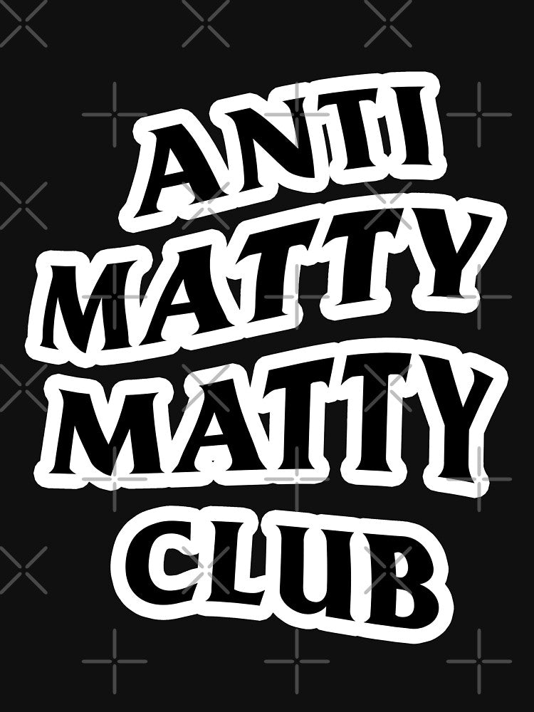 ANTI MATTY MATTY CLUB by 75designs T-Shirts, Hoodie, Sweatshirt | BlankRebels.com (Image 3)