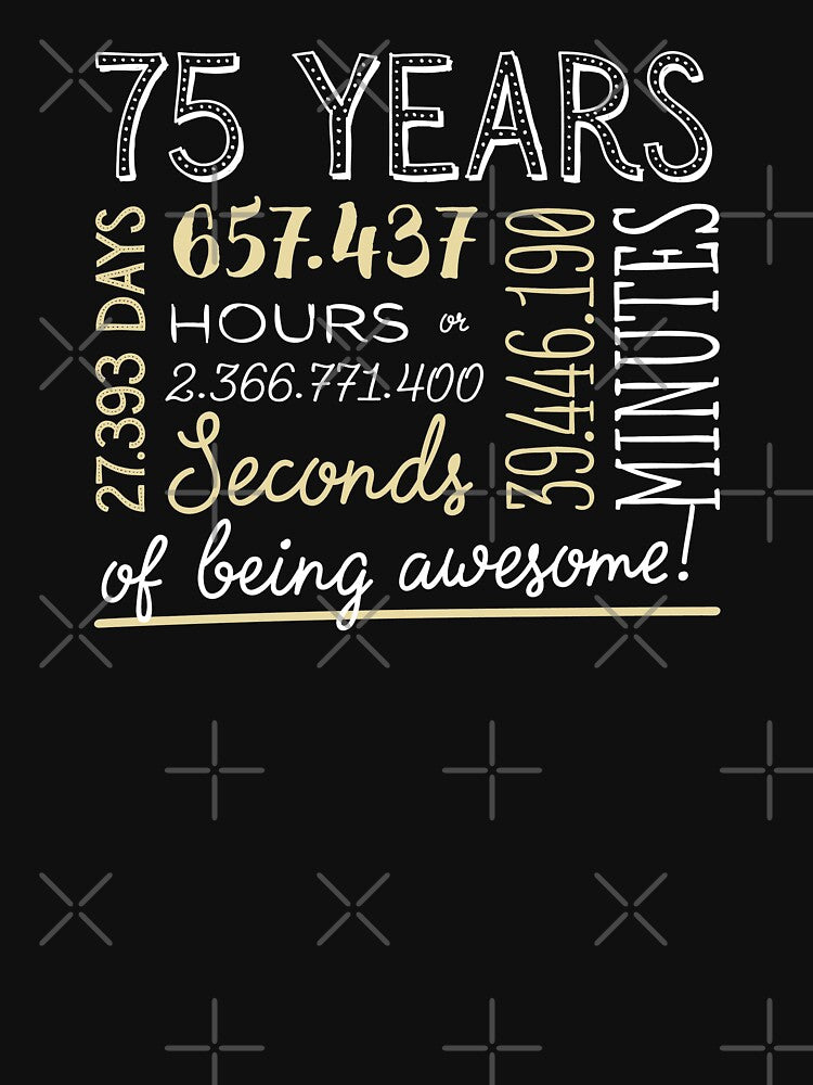 75th Birthday Gifts - 75 Years of being Awesome in Hours & Seconds by betternotes T-Shirts, Hoodie, Sweatshirt (Image 3)