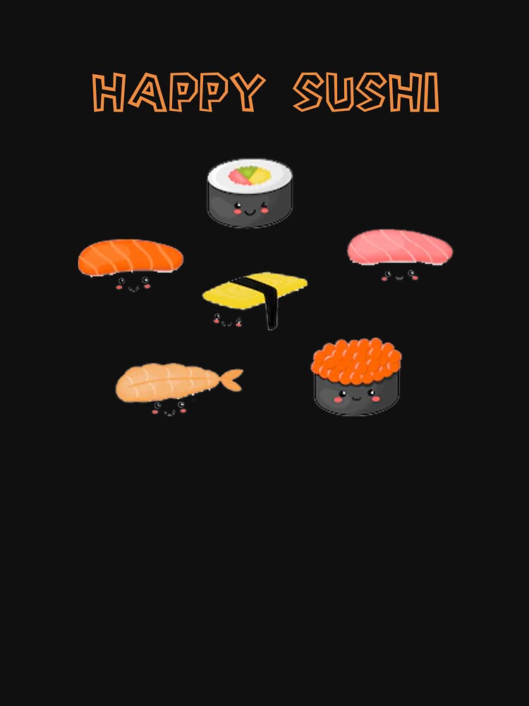 Happy Sushi Anime Japanese Food Lover by rachidhaz T-Shirts, Hoodie, Sweatshirt | BlankRebels.com (Image 3)