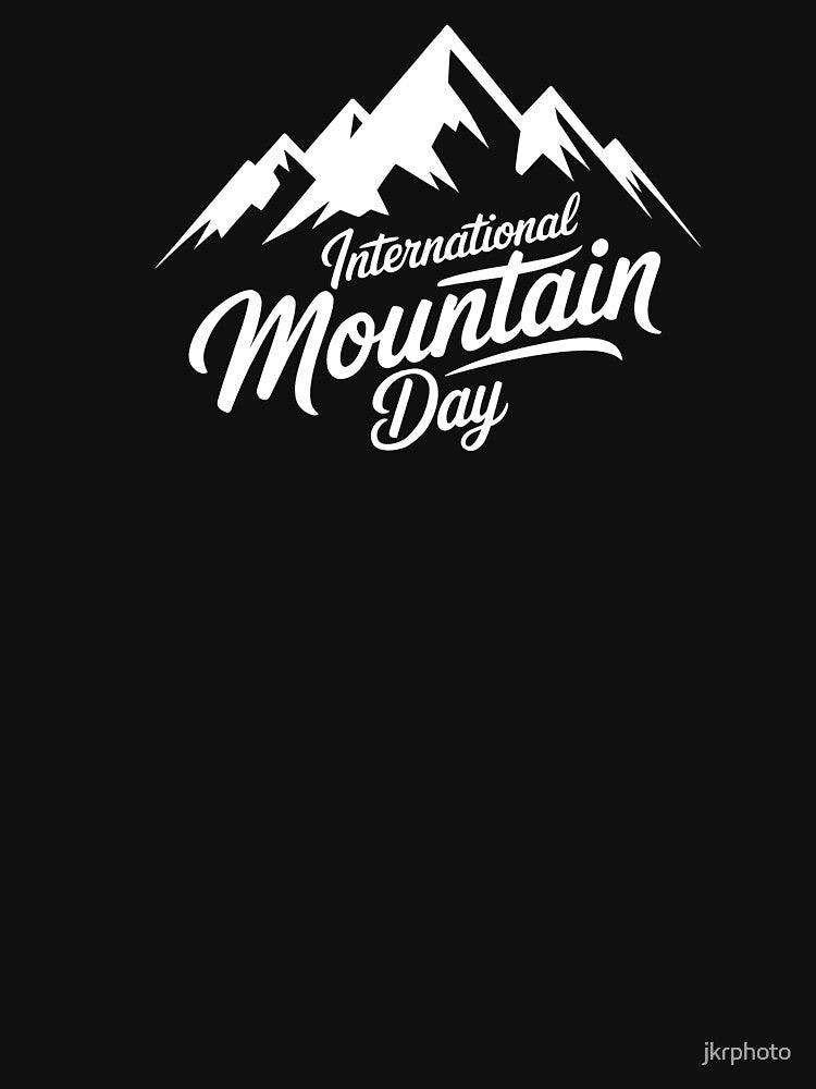 International Mountain Day by jkrphoto T-Shirts, Hoodie, Sweatshirt | BlankRebels.com (Image 3)