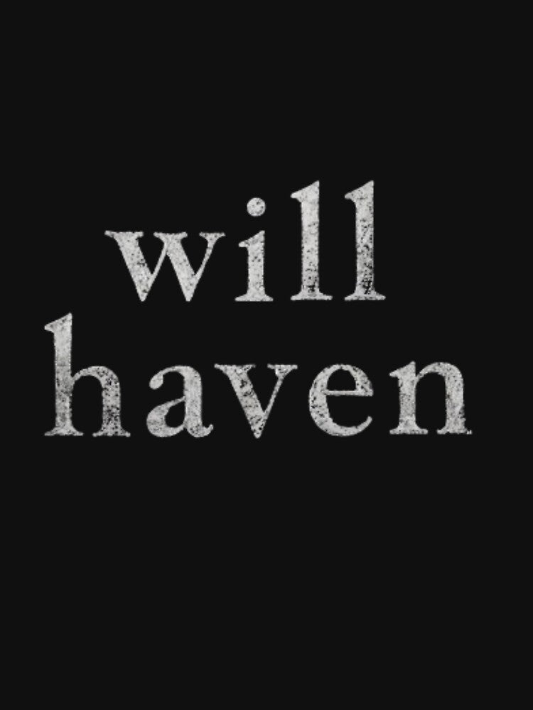 Will Haven Typography Art | Emotional Minimal Aesthetic Design by NoPurrsGiven T-Shirts, Hoodie, Sweatshirt (Image 3)
