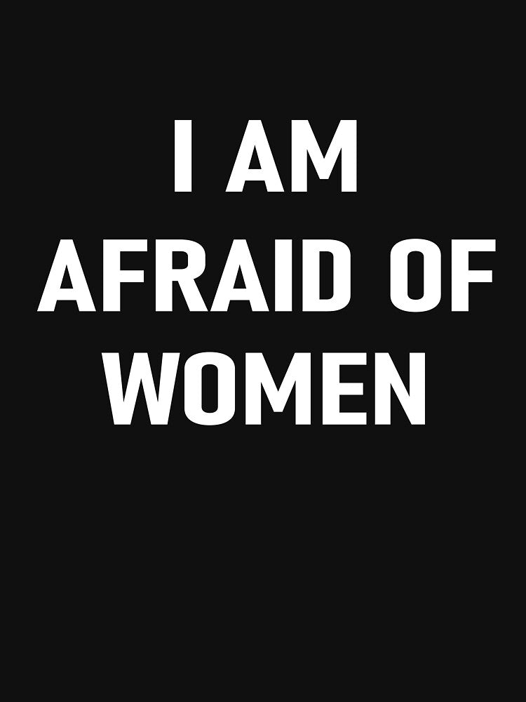 i am afraid of women,I'm afraid of women's t-shirt by bader571shop Hoodie, Sweatshirt | BlankRebels.com (Image 3)