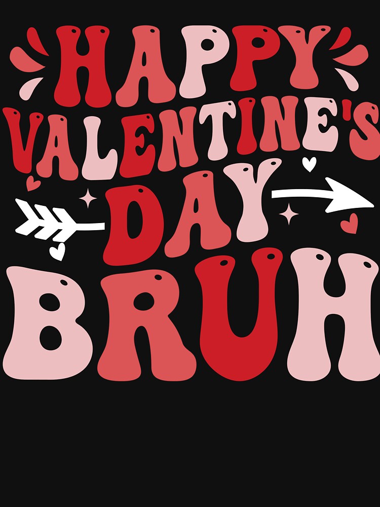 Happy Valentine’s Day Bruh – Funny Sarcastic Valentine Quote Design for Friends Valentine Humor by... (Image 3)