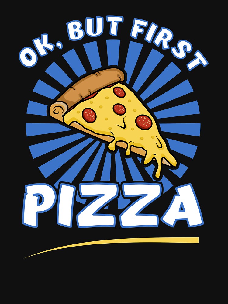 Ok, But First Pizza funny Pizza Lovers T Shirt by Dan66 Hoodie, Sweatshirt | BlankRebels.com (Image 3)