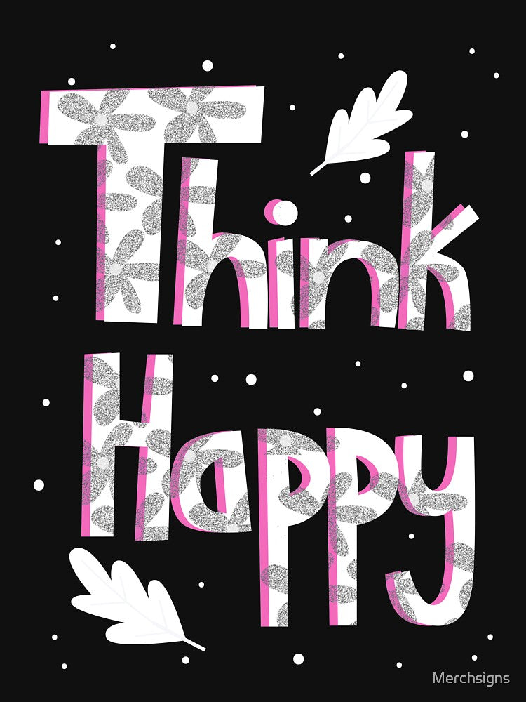 Think Happy Typography by Design_for_merch T-Shirts, Hoodie, Sweatshirt | BlankRebels.com (Image 3)