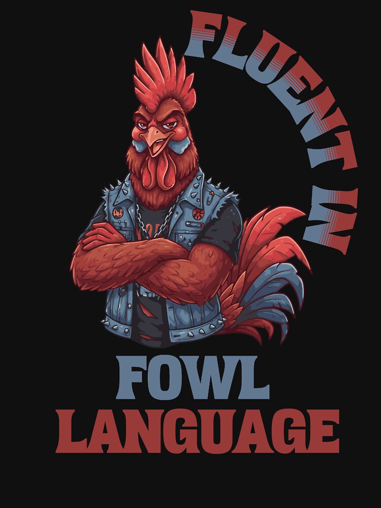 Fluent Fowl Language Sarcastic Humor T-Shirts, Hoodie, Sweatshirt