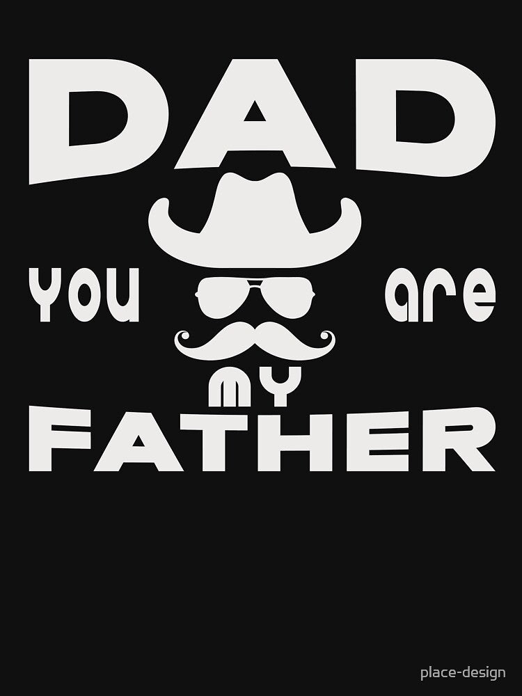 DAD YOU ARE MY FATHER by place-design T-Shirts, Hoodie, Sweatshirt | BlankRebels.com (Image 3)