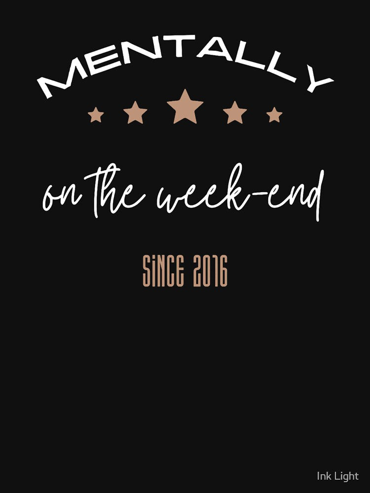 Mentally on the weekend by Ink Light T-Shirts, Hoodie, Sweatshirt | BlankRebels.com (Image 3)