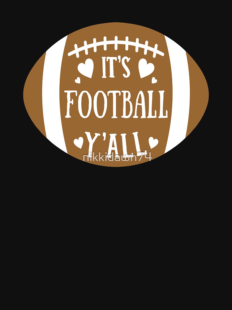 It's Football Y'all Funny Novelty Mom Perfect Fan Field GIft product by nikkidawn74 T-Shirts, Hoodie, Sweatshirt (Image 3)