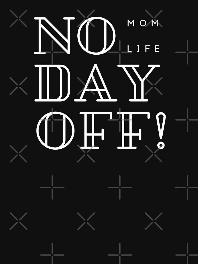 Mom Life No Day Off by SunRiseShop _21 T-Shirts, Hoodie, Sweatshirt | BlankRebels.com (Image 3)