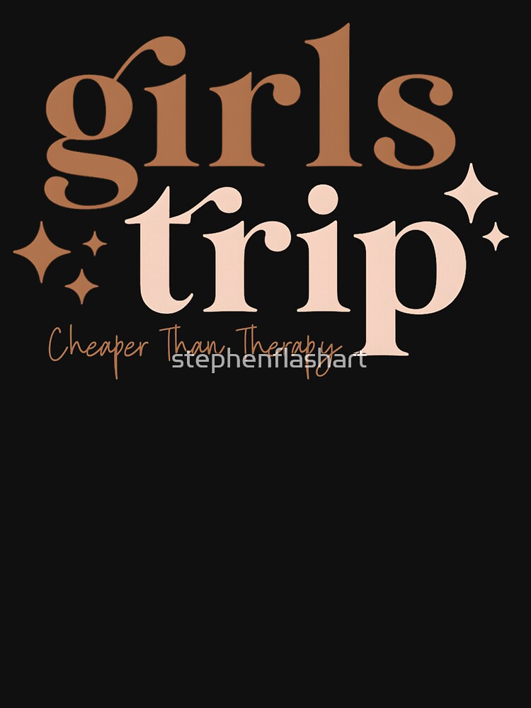 Girls Trip Cheaper Than Therapy by stephenflashart T-Shirts, Hoodie, Sweatshirt | BlankRebels.com (Image 3)