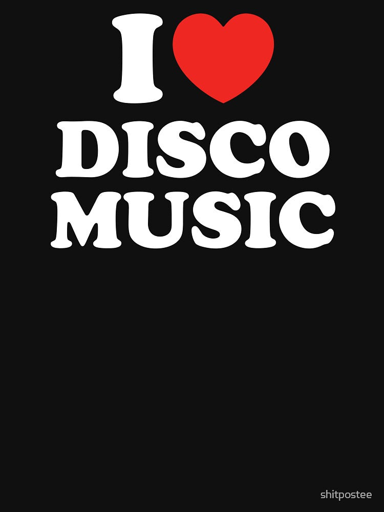I Love Disco Music by shitpostee T-Shirts, Hoodie, Sweatshirt | BlankRebels.com (Image 3)