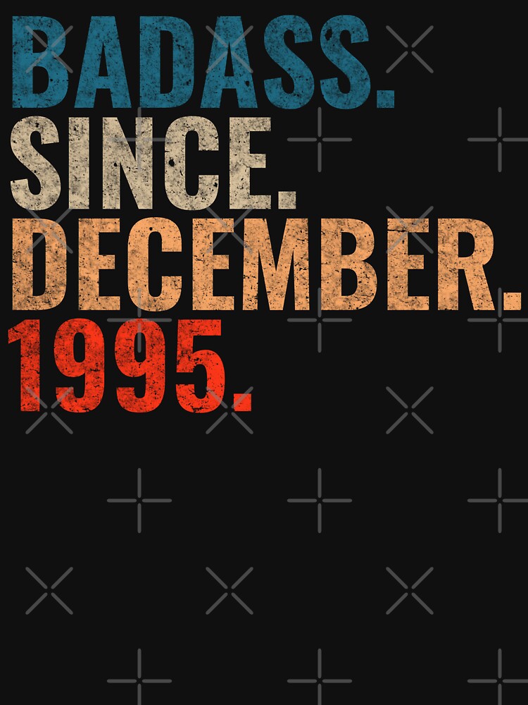 Badass since December 1995 Vintage 1995 December birthday gift by Teelogic T-Shirts, Hoodie, Sweatshirt (Image 3)