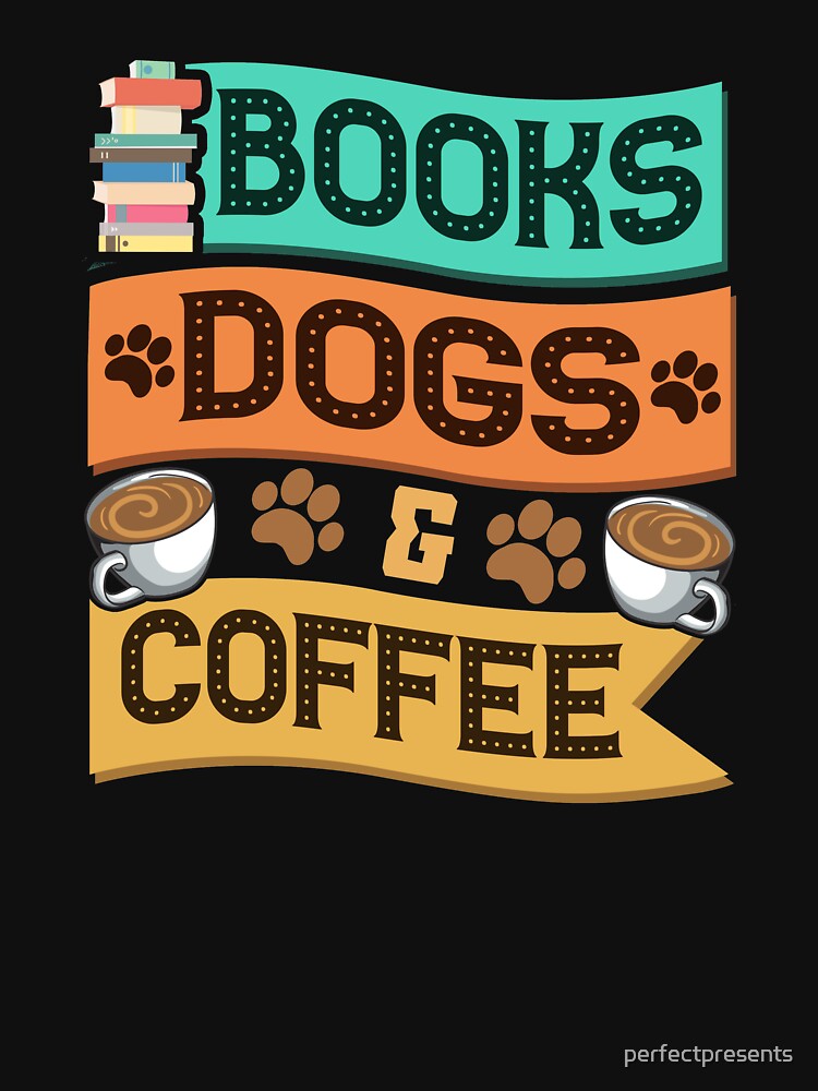 Books Dogs and Coffee Adorable Book Lover Obsessed by perfectpresents T-Shirts, Hoodie, Sweatshirt (Image 3)