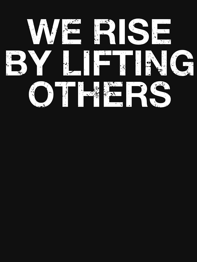 We Rise By Lifting Others by viunziameriza T-Shirts, Hoodie, Sweatshirt | BlankRebels.com (Image 3)