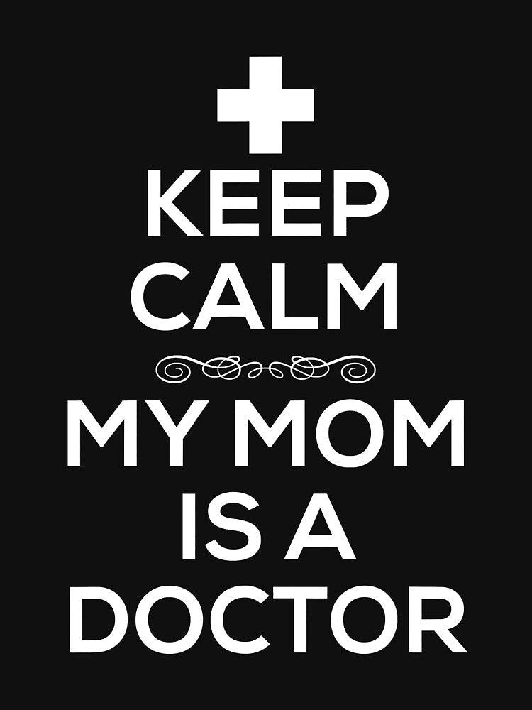 Keep Calm My Mom Is A Doctor by christinecather T-Shirts, Hoodie, Sweatshirt | BlankRebels.com (Image 3)