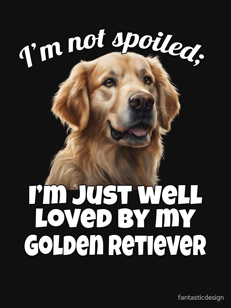 Golden Retriever Dog Owner I'm Not Spoiled: I'm Just Well Loved By My Golden Retriever by fantasticdesign... (Image 3)