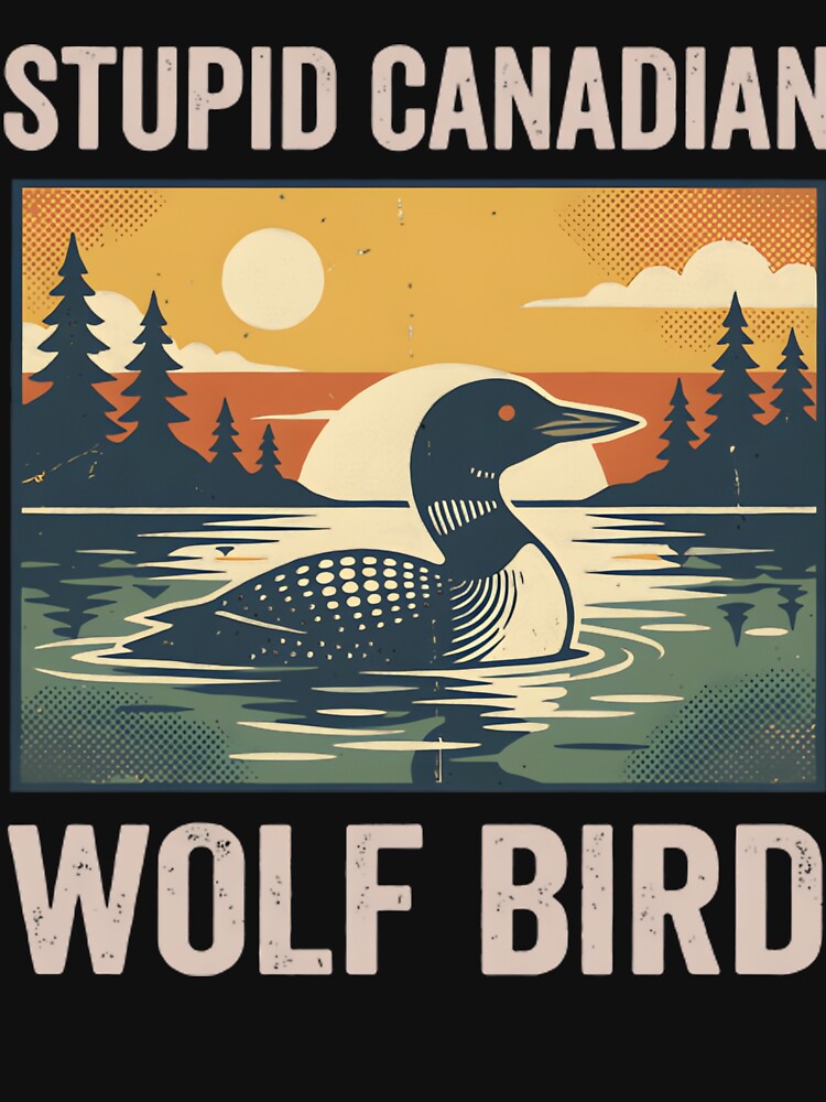 Stupid Canadian Wolf Bird by tinglatoravi T-Shirts, Hoodie, Sweatshirt | BlankRebels.com (Image 3)