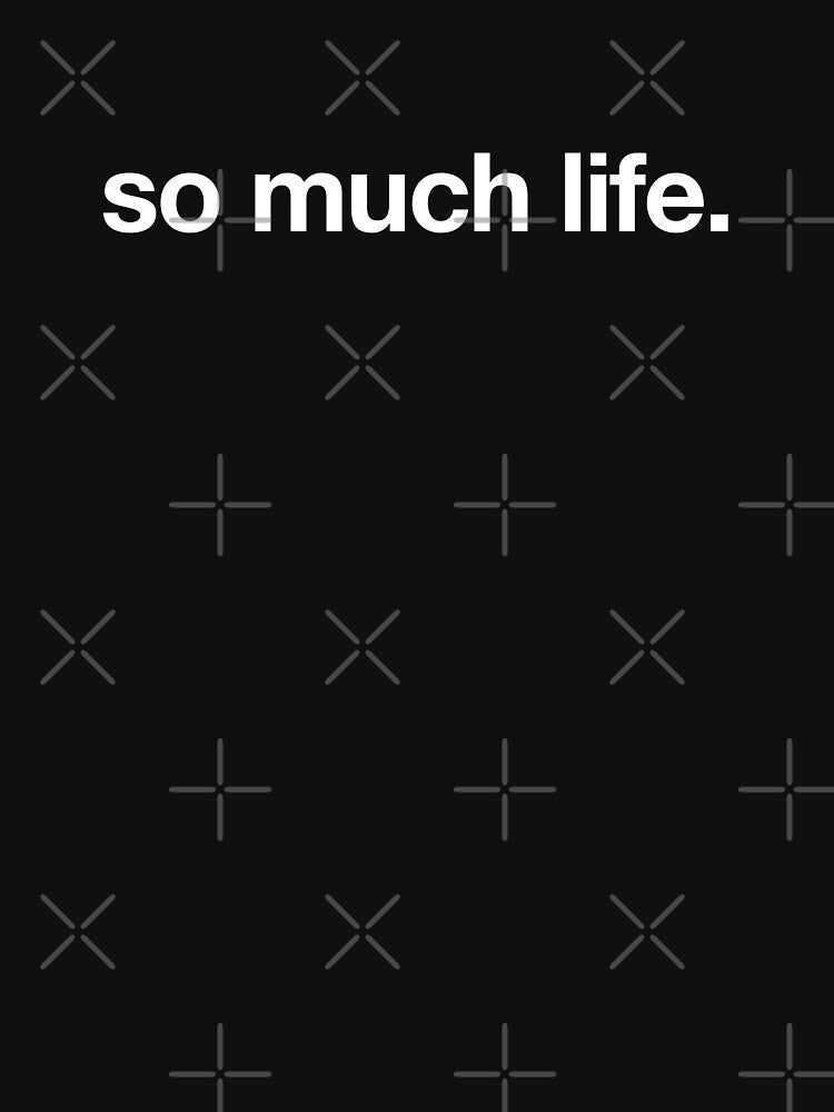 So Much Life by CrimsonSociety T-Shirts, Hoodie, Sweatshirt | BlankRebels.com (Image 3)