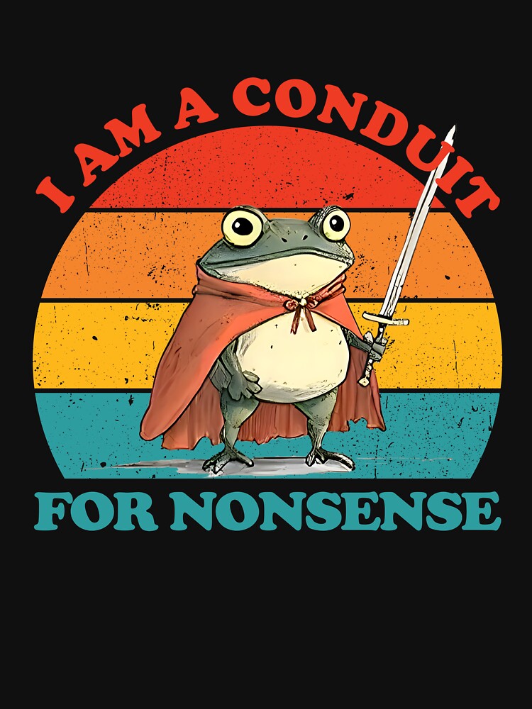 I Am Conduit Nonsense Funny Frog Vintage T-Shirts, Hoodie, Sweatshirt