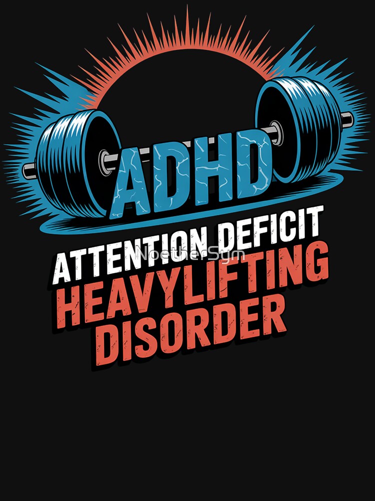 ADHD: Attention deficit Heavylifting disorder, ADHD fitness by NoetherSym T-Shirts, Hoodie, Sweatshirt (Image 3)