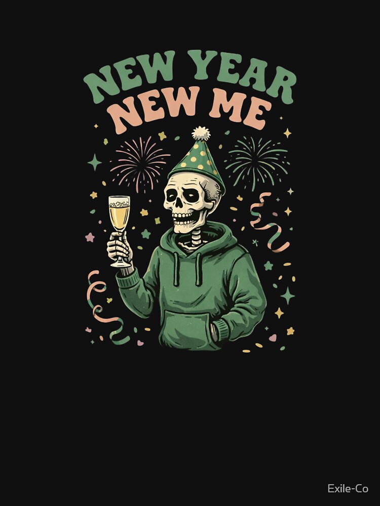 New Year New Me – Funny Skeleton New Year’s Resolution by Exile-Co T-Shirts, Hoodie, Sweatshirt | BlankRebels.com (Image 3)