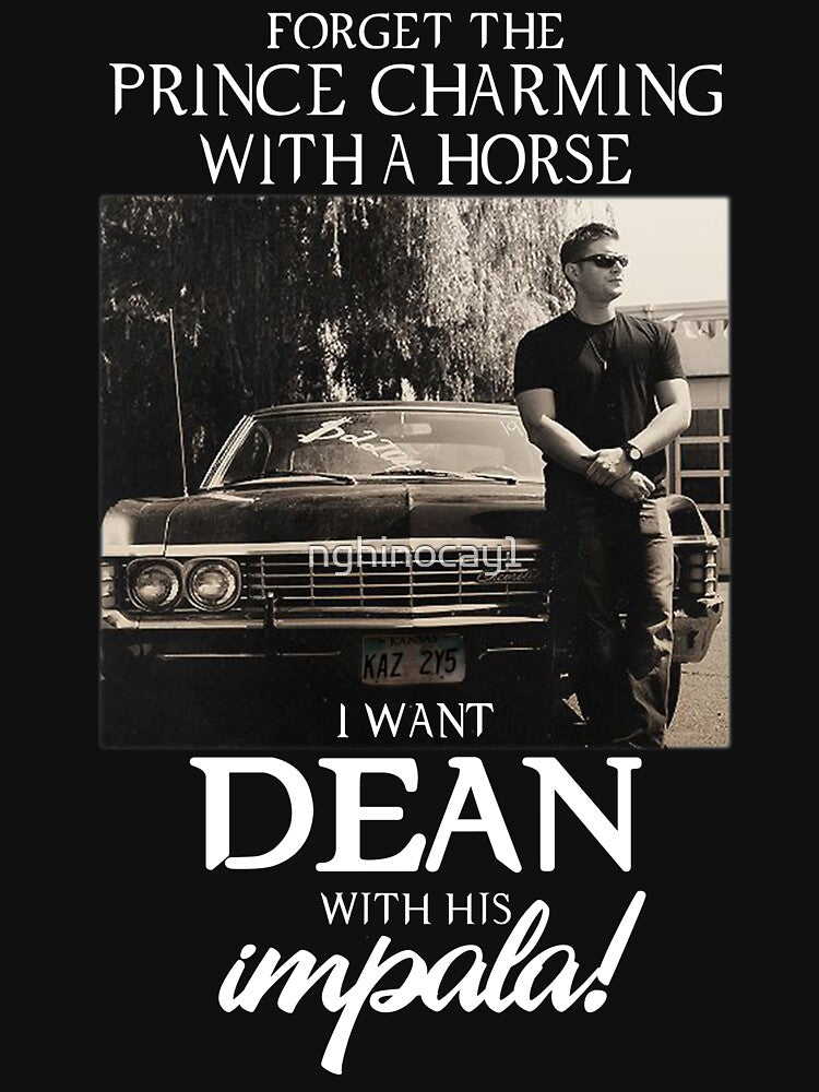 Forget The Prince Charming With A Horse. I Want Dean With His Impala by nghinocay1 T-Shirts, Hoodie, Sweatshirt (Image 3)