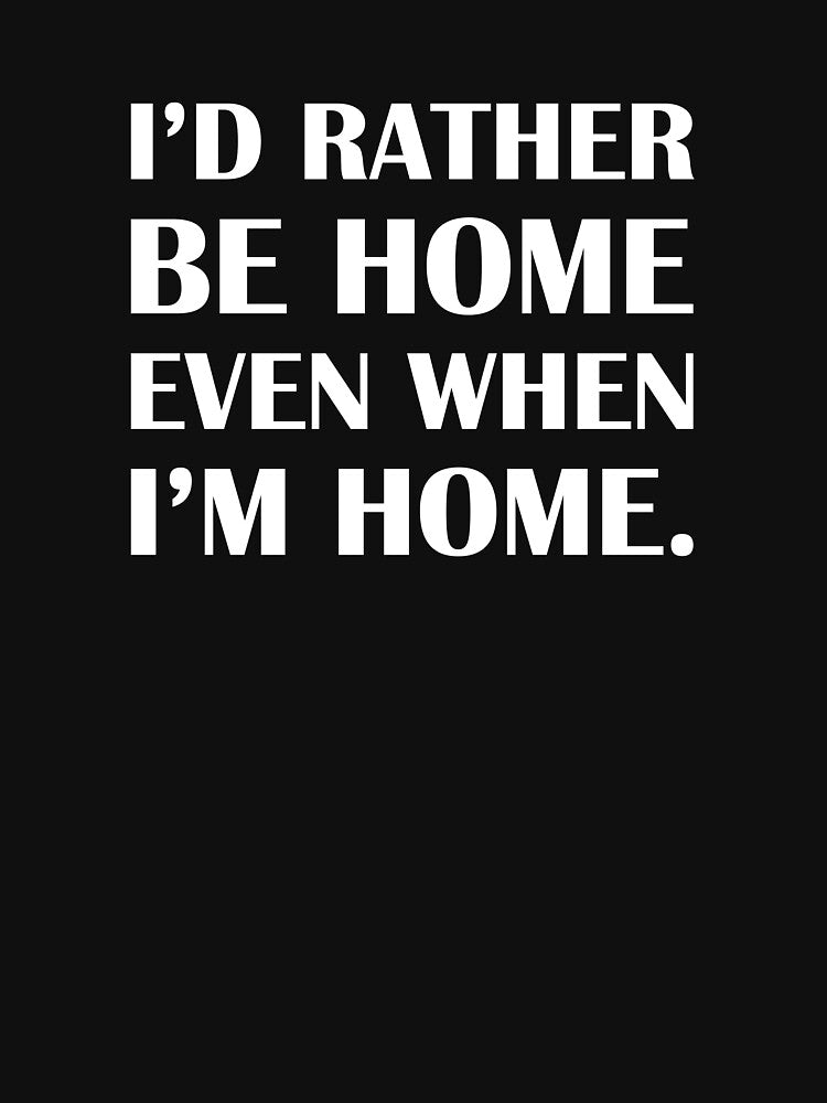 I’d Rather Be Home—Even When I’m Home. / Introvert Joke Funny T-Shirt Label by introvertvibes Hoodie, Sweatshirt (Image 3)