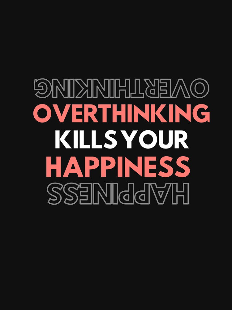 Warning OVERTHINKING KILLS YOUR HAPPINESS - funny upside down quote by MiKy1997 T-Shirts, Hoodie, Sweatshirt (Image 3)