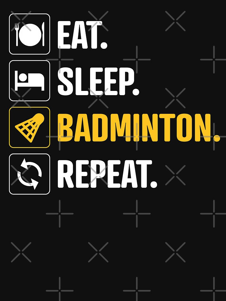 Eat Sleep Badminton Repeat by justjonboy