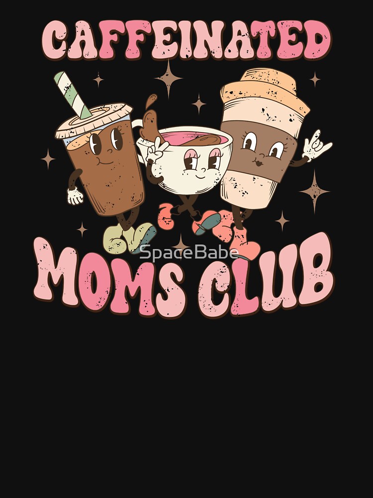 Caffeinated Mom's Club by SpaceBabe T-Shirts, Hoodie, Sweatshirt | BlankRebels.com (Image 3)