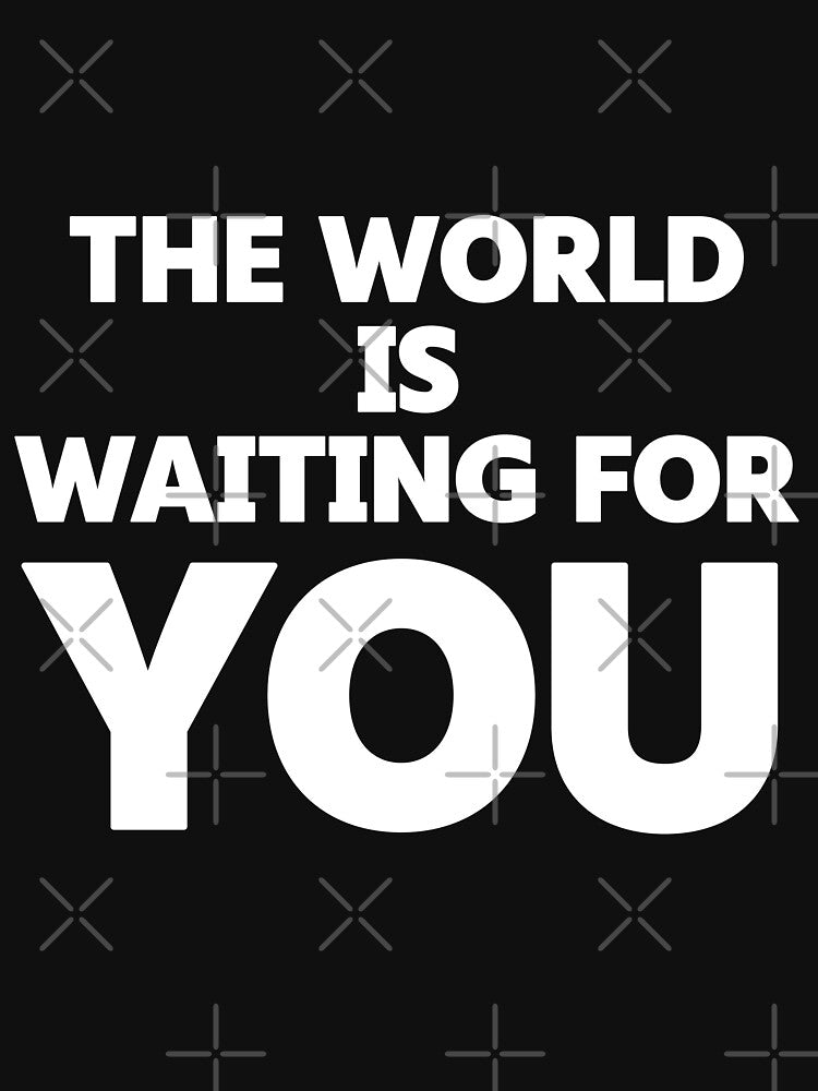 The world is waiting for you - Motivation quote by saikonomichi T-Shirts, Hoodie, Sweatshirt | BlankRebels.com (Image 3)