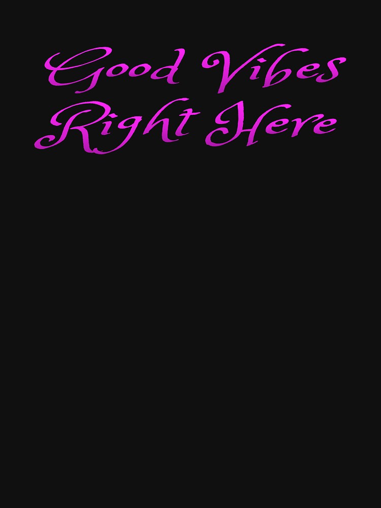 'Good Vibes Right Here' Hot Chick Tee by Michael Pilinski Hoodie, Sweatshirt | BlankRebels.com (Image 2)