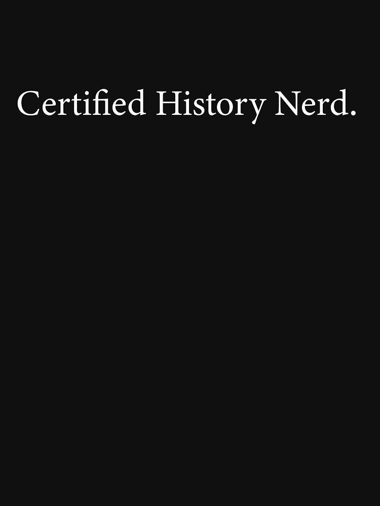 Certified History Nerd by PaulPolygonart T-Shirts, Hoodie, Sweatshirt | BlankRebels.com (Image 3)