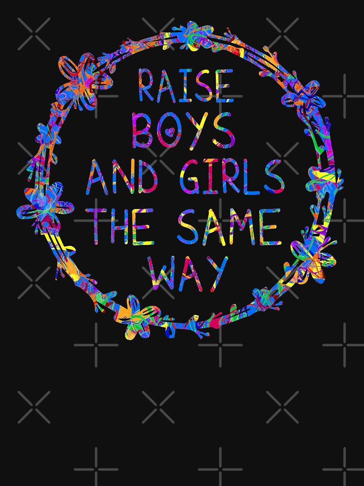 Raising Children : Raise Boys & Raise Girls by ZAstore T-Shirts, Hoodie, Sweatshirt | BlankRebels.com (Image 3)