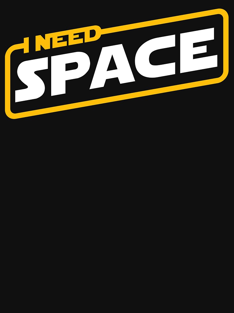 I Need Space wars by therocketman T-Shirts, Hoodie, Sweatshirt | BlankRebels.com (Image 3)