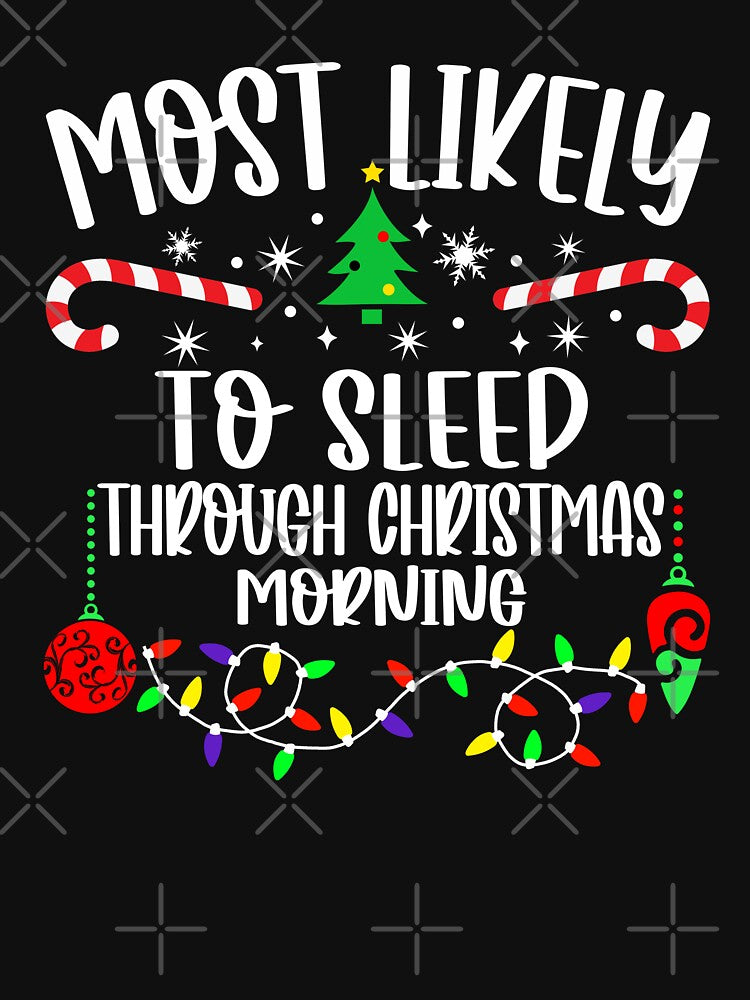 Most Likely To Sleep Through Christmas Morning by Torionrad T-Shirts, Hoodie, Sweatshirt | BlankRebels.com (Image 3)
