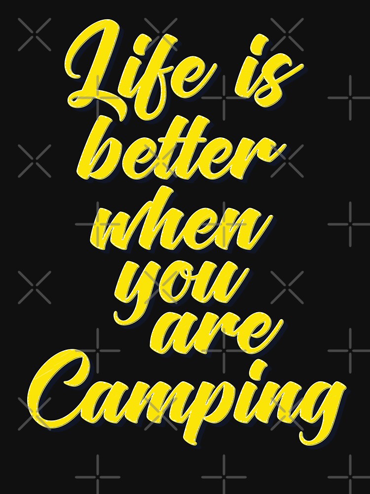 Life Is Better When You Are Camping by ProjectX23 T-Shirts, Hoodie, Sweatshirt | BlankRebels.com (Image 3)