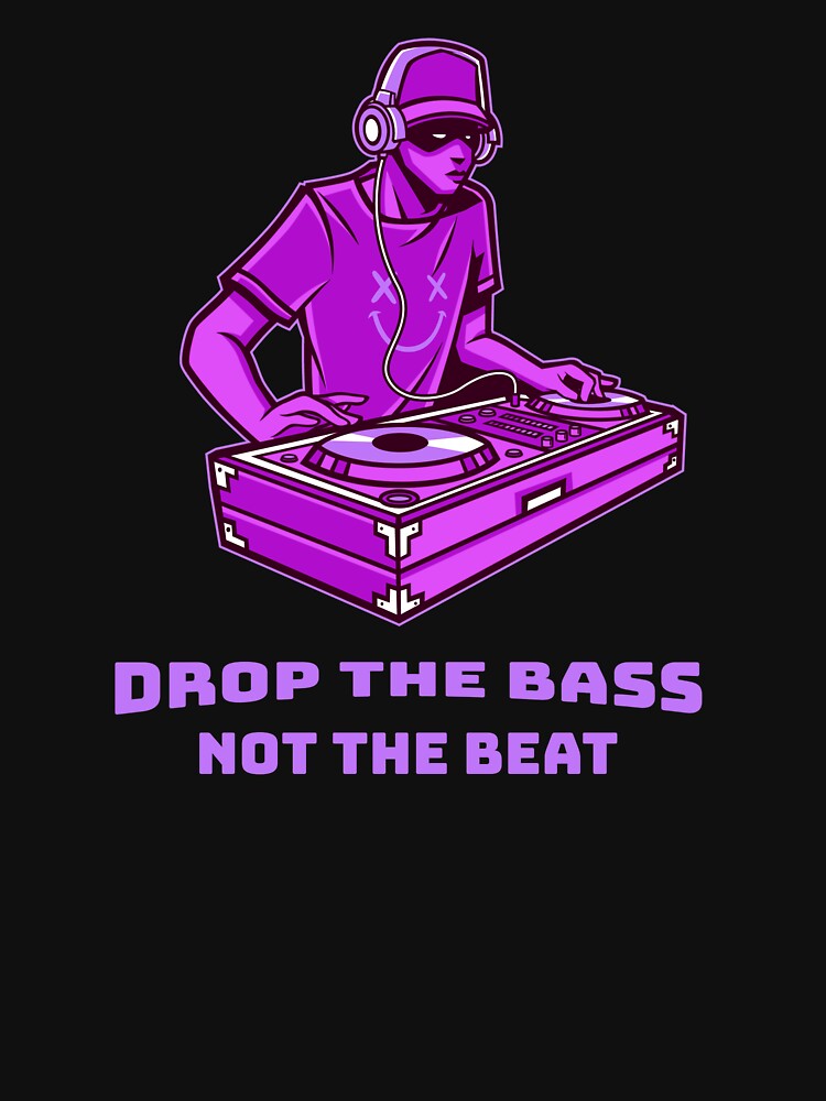Drop The Bass Not The Beat DJ | DJ Gift by fcbdavis T-Shirts, Hoodie, Sweatshirt | BlankRebels.com (Image 3)