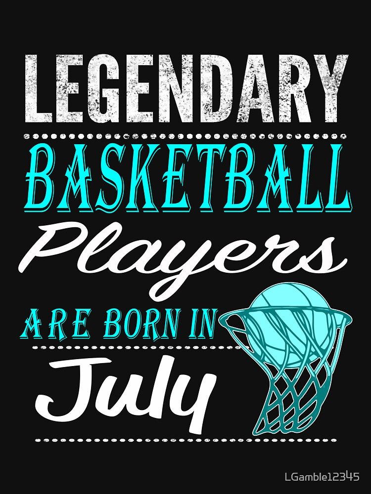 Basketball Legend are born in  July by LGamble12345 T-Shirts, Hoodie, Sweatshirt | BlankRebels.com (Image 3)