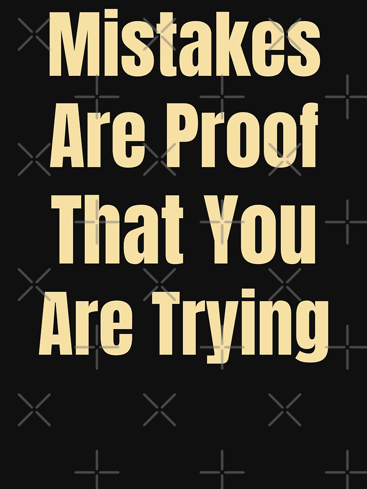 Mistakes Are Proof That You Are Trying | Inspirational Quote | Motivational Quote | Gold Bold by campingforge... (Image 3)