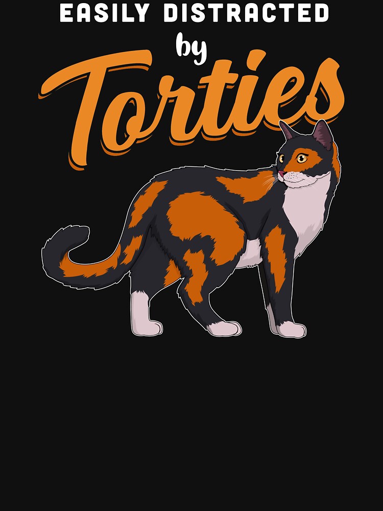 Tortoiseshell Cat Owner Easily Distracted By Torties design by jakehughes2015