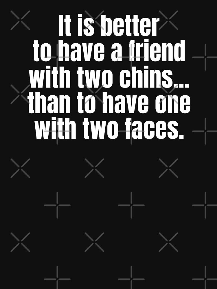 BEST FRIEND BIRTHDAY | IT IS BETTER TO HAVE A FRIEND WITH TWO CHINS THAN TO HAVE ONE WITH TWO FACES | BEST... (Image 3)