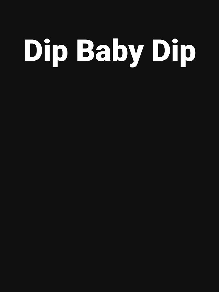 Dip Baby Dip by Text-based T-Shirts and Gifts Hoodie, Sweatshirt | BlankRebels.com (Image 3)